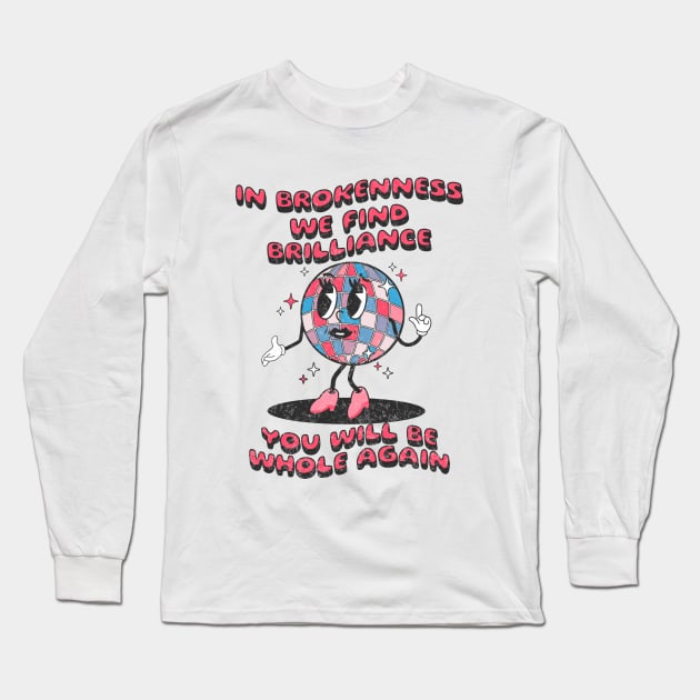 Disco Ball - You will be whole again Long Sleeve T-Shirt by Unified by Design